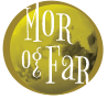 Mor & Far